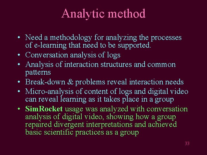 Analytic method • Need a methodology for analyzing the processes of e-learning that need