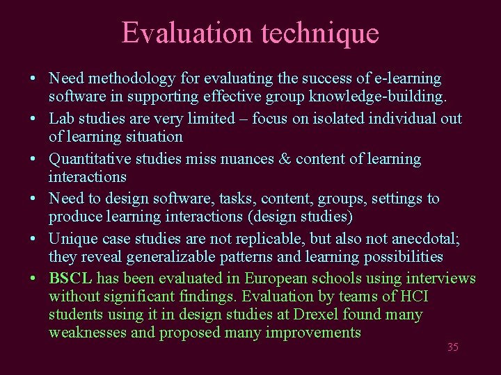 Evaluation technique • Need methodology for evaluating the success of e-learning software in supporting