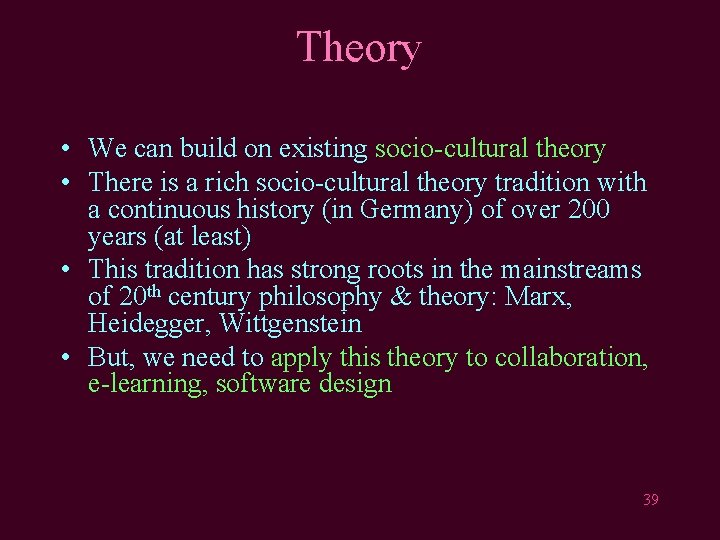 Theory • We can build on existing socio-cultural theory • There is a rich