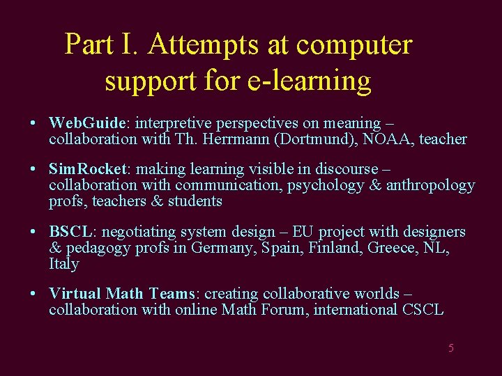 Part I. Attempts at computer support for e-learning • Web. Guide: interpretive perspectives on