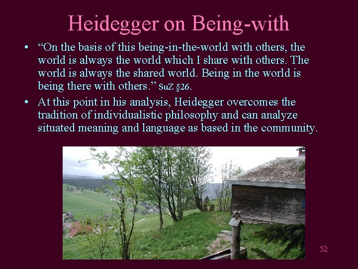 Heidegger on Being-with • “On the basis of this being-in-the-world with others, the world