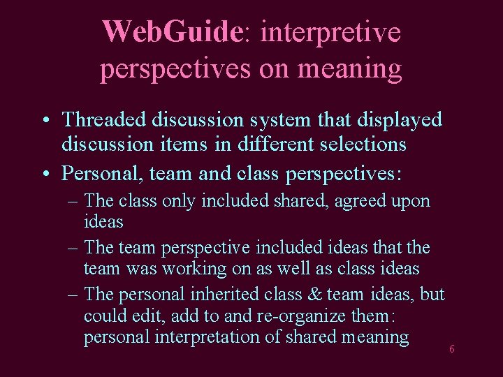 Web. Guide: interpretive perspectives on meaning • Threaded discussion system that displayed discussion items