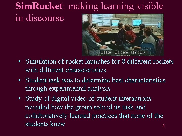 Sim. Rocket: making learning visible in discourse • Simulation of rocket launches for 8