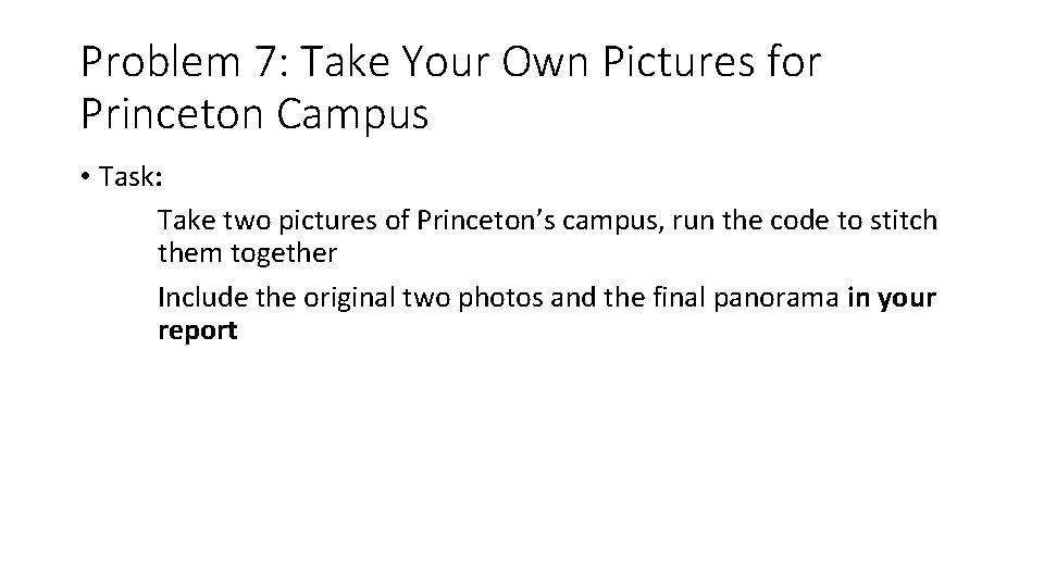 Problem 7: Take Your Own Pictures for Princeton Campus • Task: Take two pictures Problem 7: Take Your Own Pictures for Princeton Campus • Task: Take two pictures