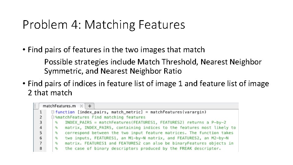 Problem 4: Matching Features • Find pairs of features in the two images that Problem 4: Matching Features • Find pairs of features in the two images that