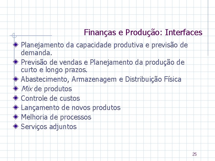 Finanças e Produção: Interfaces Planejamento da capacidade produtiva e previsão de demanda. Previsão de
