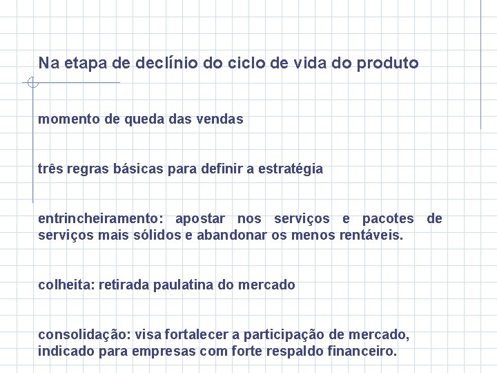 Na etapa de declínio do ciclo de vida do produto momento de queda das