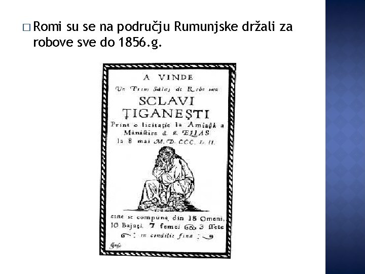 � Romi su se na području Rumunjske držali za robove sve do 1856. g.