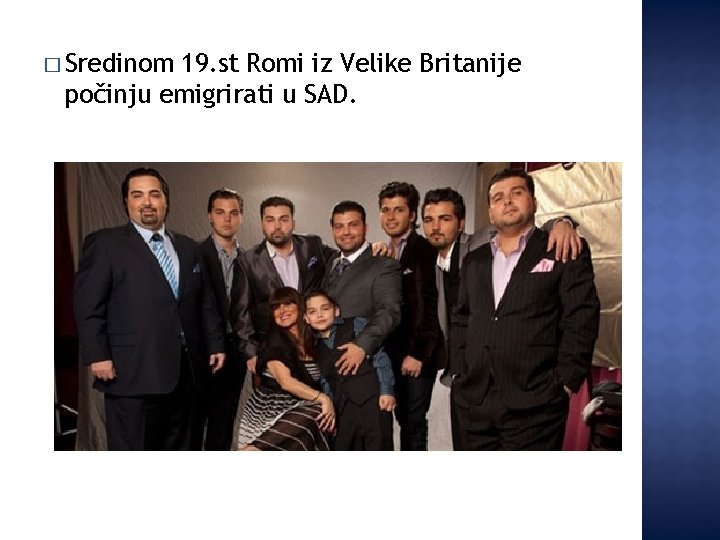 � Sredinom 19. st Romi iz Velike Britanije počinju emigrirati u SAD. 