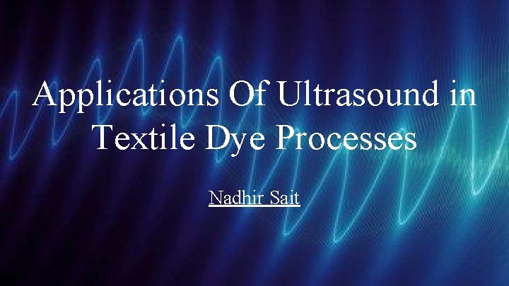 Applications Of Ultrasound in Textile Dye Processes Nadhir Sait 