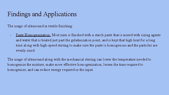 Findings and Applications The usage of ultrasound in textile finishing: - Paste Homogenization: Most