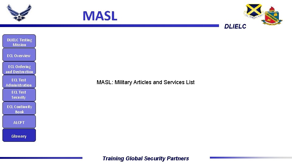 MASL DLIELC Testing Mission ECL Overview ECL Ordering and Destruction ECL Test Administration MASL: