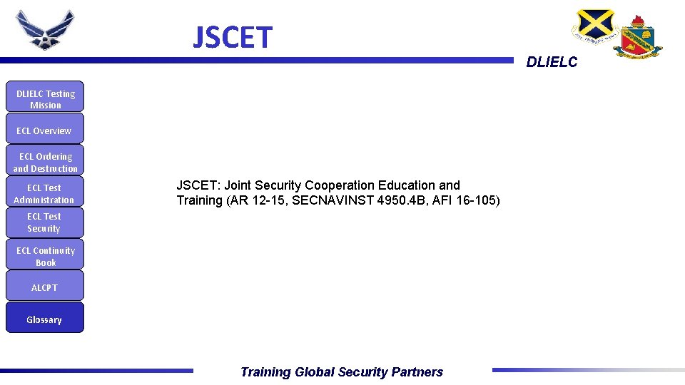 JSCET DLIELC Testing Mission ECL Overview ECL Ordering and Destruction ECL Test Administration JSCET: