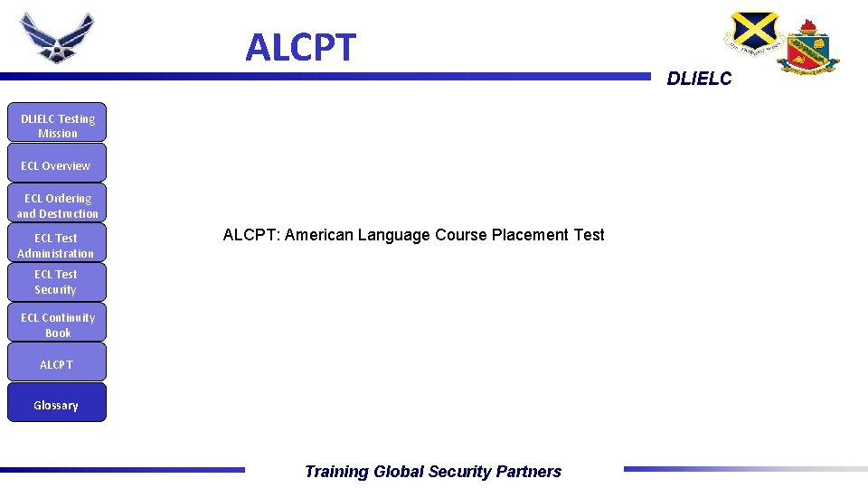 ALCPT DLIELC Testing Mission ECL Overview ECL Ordering and Destruction ECL Test Administration ALCPT: