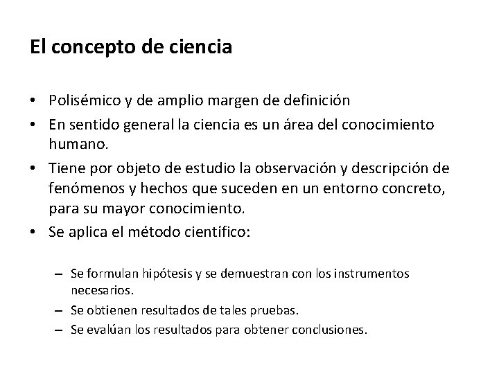 El concepto de ciencia • Polisémico y de amplio margen de definición • En