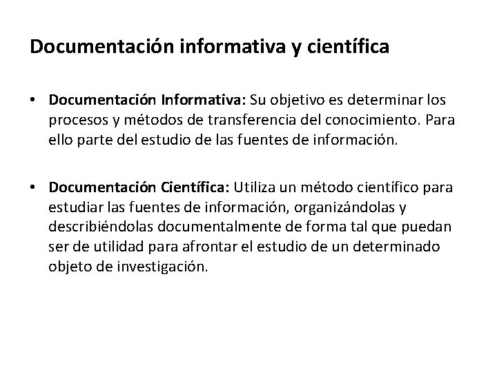 Documentación informativa y científica • Documentación Informativa: Su objetivo es determinar los procesos y