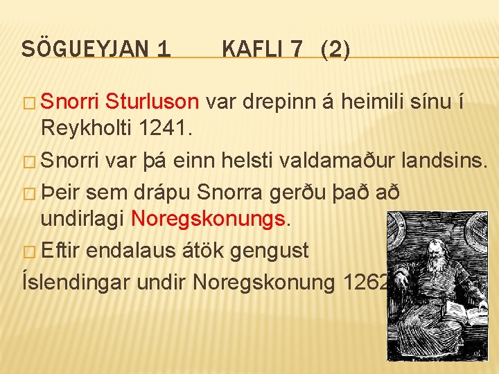 SÖGUEYJAN 1 � Snorri KAFLI 7 (2) Sturluson var drepinn á heimili sínu í