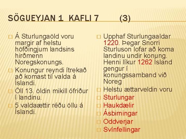 SÖGUEYJAN 1 KAFLI 7 � � Á Sturlungaöld voru margir af helstu höfðingjum landsins