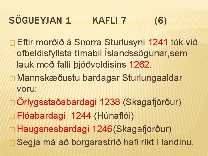 SÖGUEYJAN 1 � Eftir KAFLI 7 (6) morðið á Snorra Sturlusyni 1241 tók við