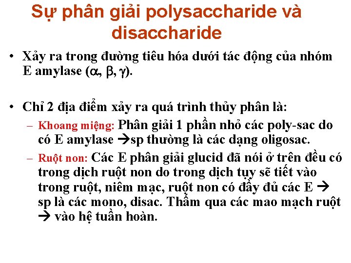Sự phân giải polysaccharide và disaccharide • Xảy ra trong đường tiêu hóa dưới Sự phân giải polysaccharide và disaccharide • Xảy ra trong đường tiêu hóa dưới