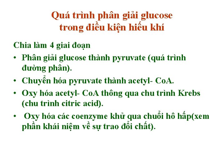 Quá trình phân giải glucose trong điều kiện hiếu khí Chia làm 4 giai Quá trình phân giải glucose trong điều kiện hiếu khí Chia làm 4 giai