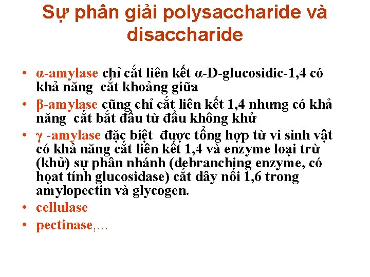 Sự phân giải polysaccharide và disaccharide • α-amylase chỉ cắt liên kết α-D-glucosidic-1, 4 Sự phân giải polysaccharide và disaccharide • α-amylase chỉ cắt liên kết α-D-glucosidic-1, 4