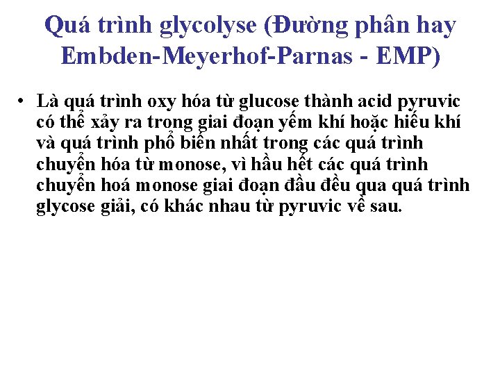 Quá trình glycolyse (Đường phân hay Embden-Meyerhof-Parnas - EMP) • Là quá trình oxy Quá trình glycolyse (Đường phân hay Embden-Meyerhof-Parnas - EMP) • Là quá trình oxy