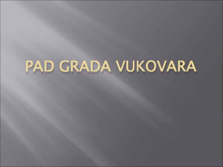 PAD GRADA VUKOVARA 