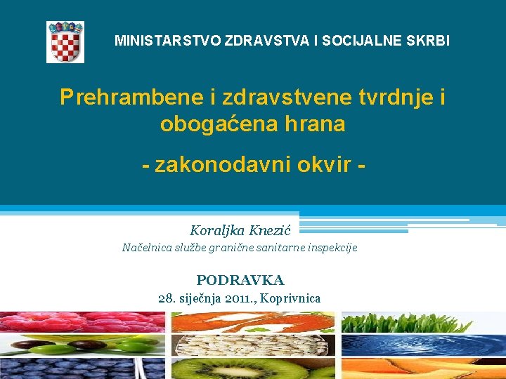 MINISTARSTVO ZDRAVSTVA I SOCIJALNE SKRBI Prehrambene i zdravstvene tvrdnje i obogaćena hrana - zakonodavni