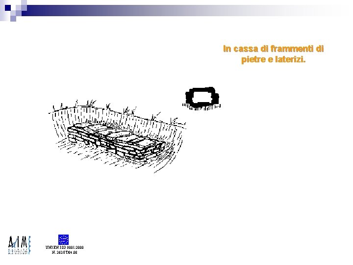 In cassa di frammenti di pietre e laterizi. UNI EN ISO 9001: 2000 N.