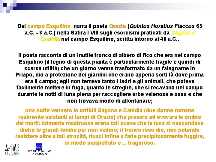 Del campo Esquilino narra il poeta Orazio (Quintus Horatius Flaccus 65 a. C. -