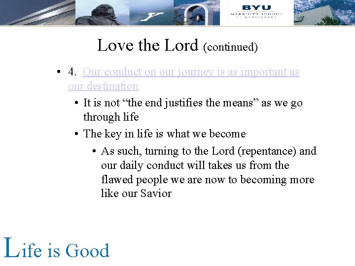 Love the Lord (continued) • 4. Our conduct on our journey is as important Love the Lord (continued) • 4. Our conduct on our journey is as important