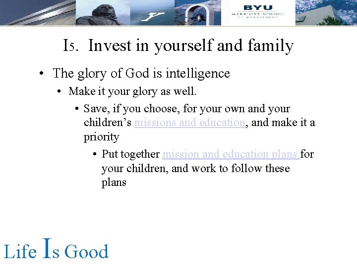 I 5. Invest in yourself and family • The glory of God is intelligence I 5. Invest in yourself and family • The glory of God is intelligence