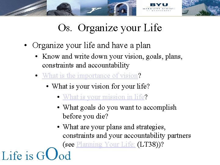 O 8. Organize your Life • Organize your life and have a plan • O 8. Organize your Life • Organize your life and have a plan •