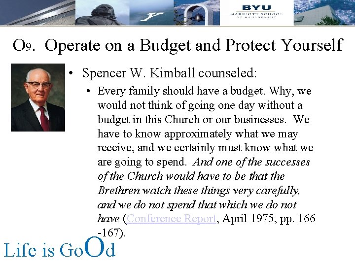 O 9. Operate on a Budget and Protect Yourself • Spencer W. Kimball counseled: O 9. Operate on a Budget and Protect Yourself • Spencer W. Kimball counseled: