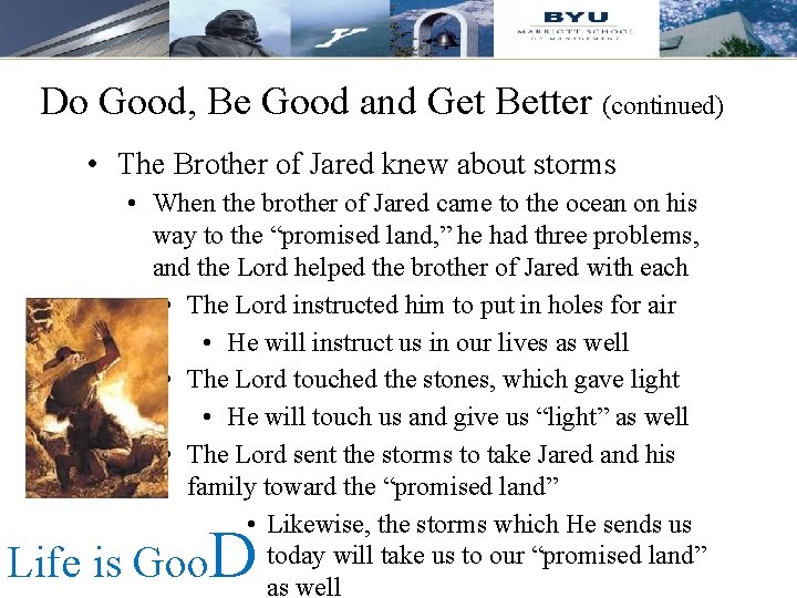 Do Good, Be Good and Get Better (continued) • The Brother of Jared knew Do Good, Be Good and Get Better (continued) • The Brother of Jared knew