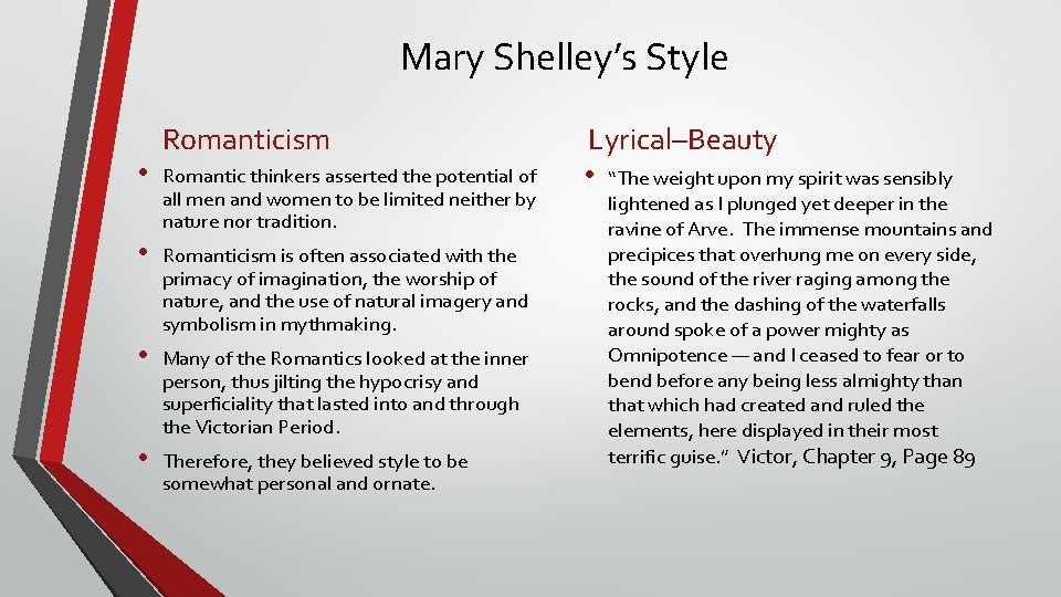 Mary Shelley’s Style • Romanticism Romantic thinkers asserted the potential of all men and