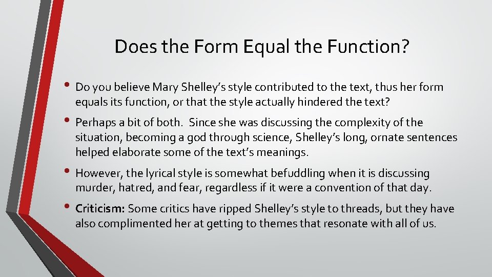 Does the Form Equal the Function? • Do you believe Mary Shelley’s style contributed