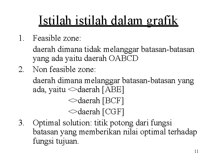 Istilah istilah dalam grafik 1. Feasible zone: daerah dimana tidak melanggar batasan-batasan yang ada
