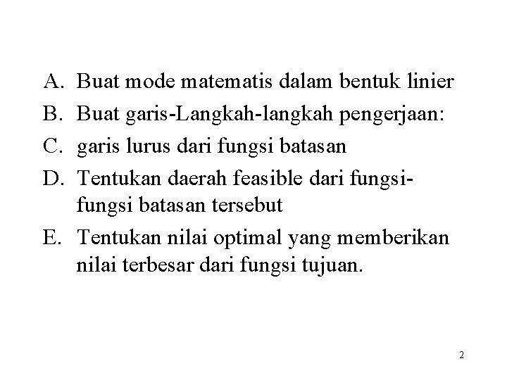 A. B. C. D. Buat mode matematis dalam bentuk linier Buat garis-Langkah-langkah pengerjaan: garis