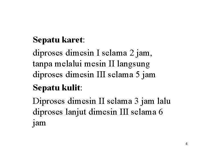 Sepatu karet: diproses dimesin I selama 2 jam, tanpa melalui mesin II langsung diproses