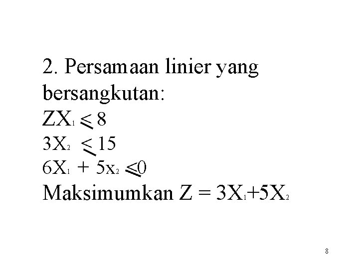 2. Persamaan linier yang bersangkutan: ZX < 8 1 3 X < 15 6