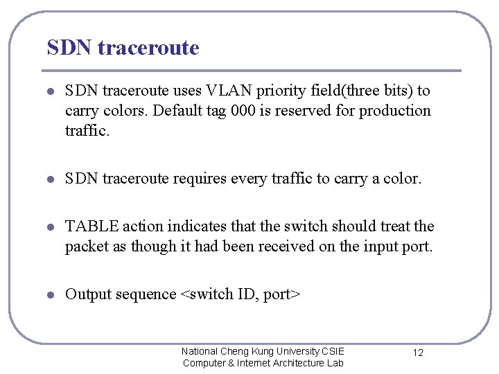 SDN traceroute l SDN traceroute uses VLAN priority field(three bits) to carry colors. Default