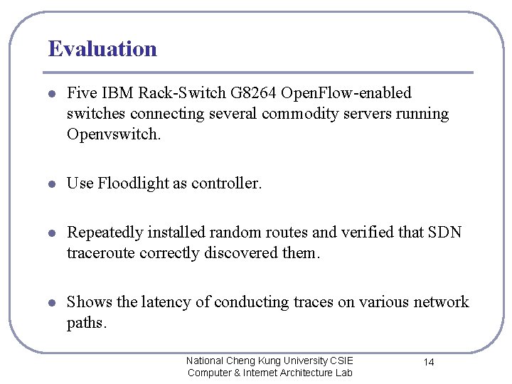 Evaluation l Five IBM Rack-Switch G 8264 Open. Flow-enabled switches connecting several commodity servers