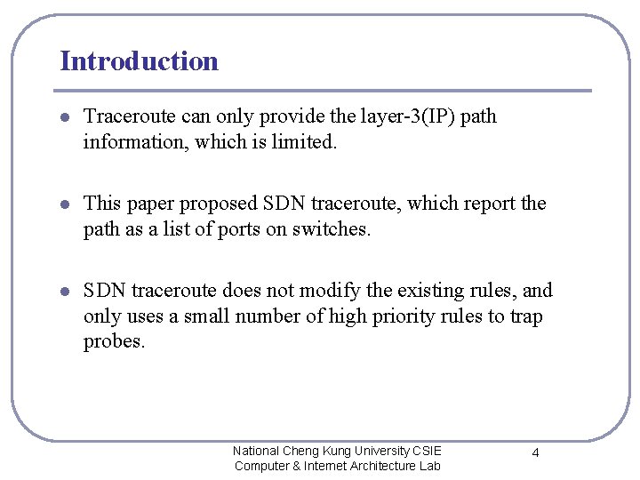 Introduction l Traceroute can only provide the layer-3(IP) path information, which is limited. l