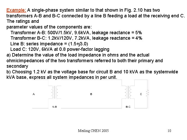 Example: A single-phase system similar to that shown in Fig. 2. 10 has two