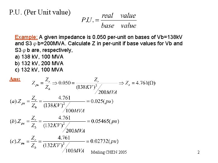 P. U. (Per Unit value) Example: A given impedance is 0. 050 per-unit on