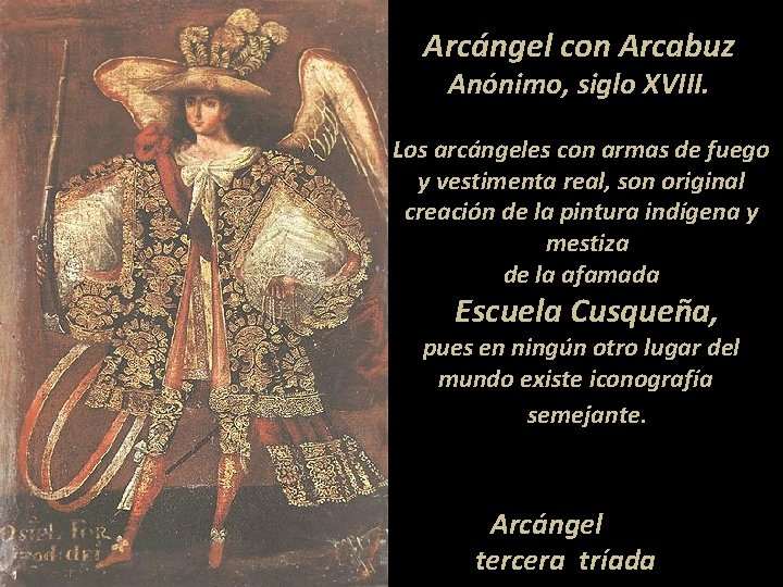 Arcángel con Arcabuz Anónimo, siglo XVIII. Los arcángeles con armas de fuego y vestimenta