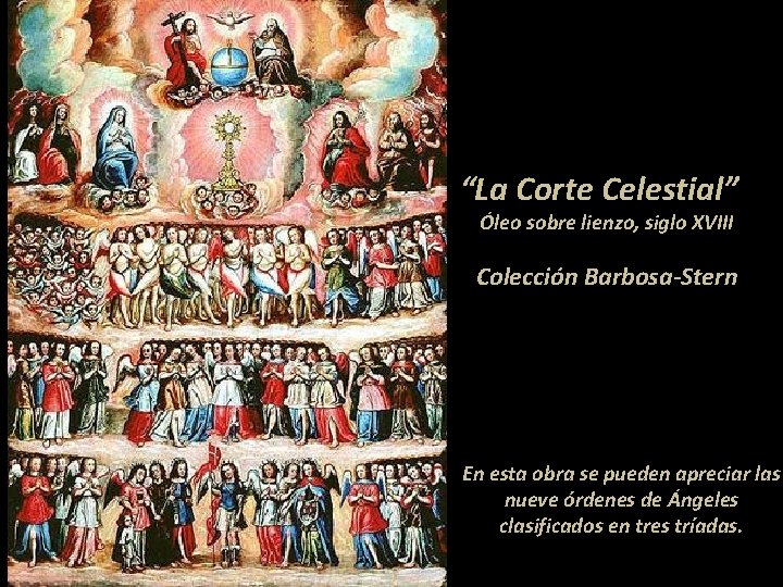 “La Corte Celestial” Óleo sobre lienzo, siglo XVIII Colección Barbosa-Stern En esta obra se