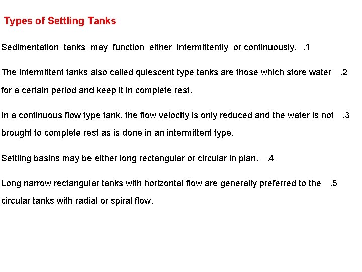 Types of Settling Tanks Sedimentation tanks may function either intermittently or continuously. . 1
